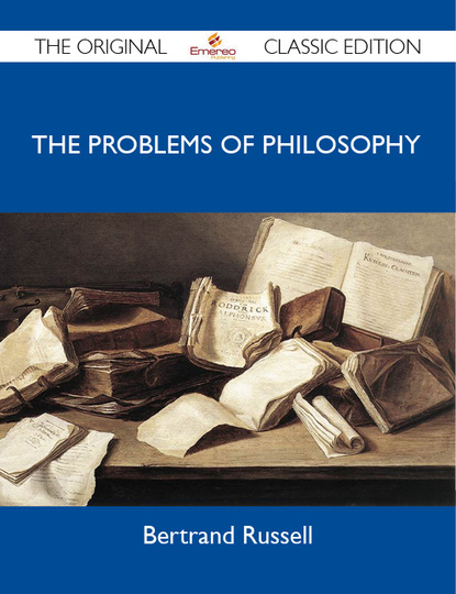 

The Problems of Philosophy - The Original Classic Edition