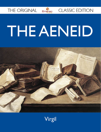 Virgil Virgil - The Aeneid - The Original Classic Edition