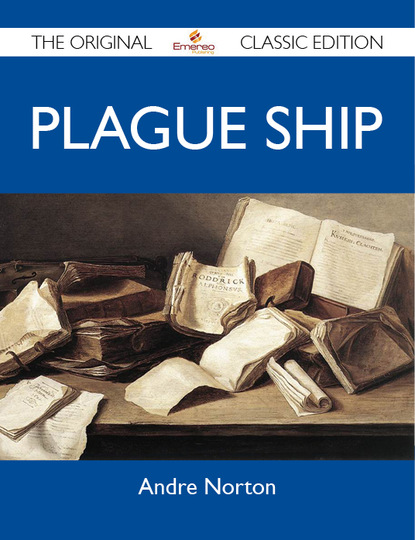 Norton Andre - Plague Ship - The Original Classic Edition