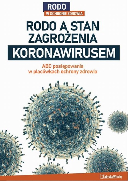 praca zbiorowa - RODO a stan zagrożenia koronawirusem – ABC postępowania w placówkach ochrony zdrowia