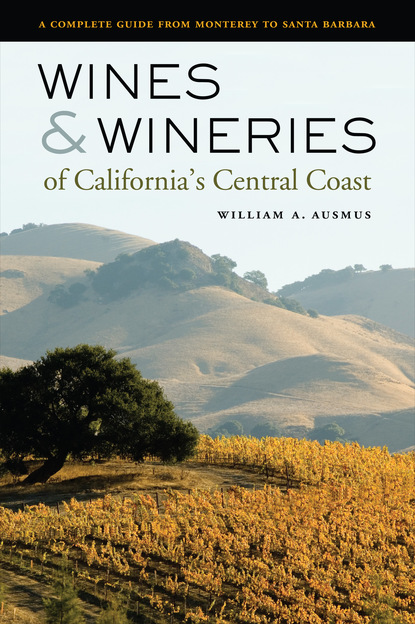 William A. Ausmus - Wines and Wineries of California’s Central Coast