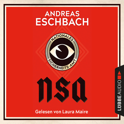 Andreas Eschbach - NSA - Nationales Sicherheits-Amt (Ungekürzt)