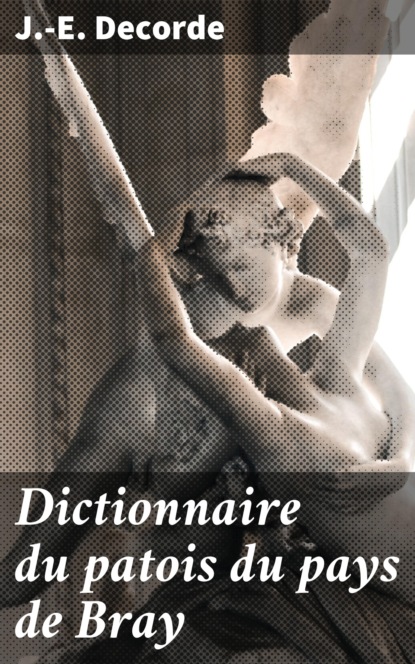 

Dictionnaire du patois du pays de Bray