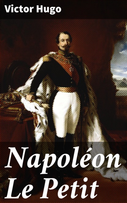 Victor Hugo - Napoléon Le Petit