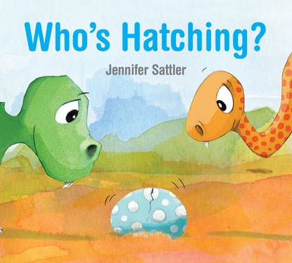 Jennifer Sattler — Who's Hatching?