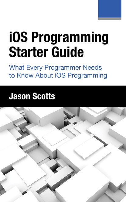 

iOS Programming: Starter Guide: What Every Programmer Needs to Know About iOS Programming