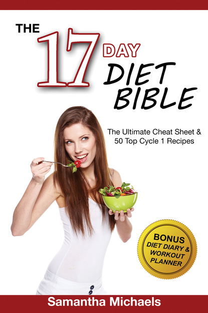 

17 Day Diet Bible: The Ultimate Cheat Sheet & 50 Top Cycle 1 Recipes (With Diet Diary & Workout Planner)