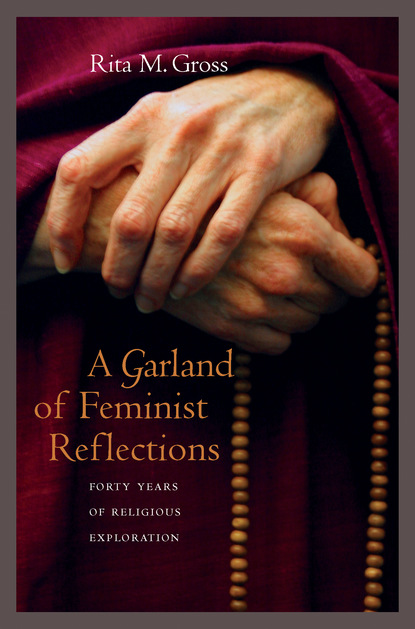 Rita M. Gross - A Garland of Feminist Reflections