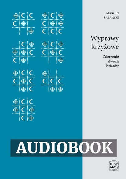 Marcin Sałański - Wyprawy krzyżowe. Zderzenie dwóch światów