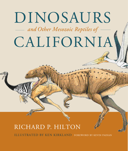 Richard Hilton - Dinosaurs and Other Mesozoic Reptiles of California