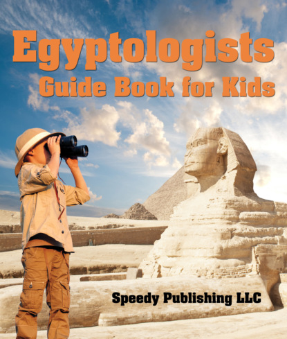 Speedy Publishing — Egyptologists Guide Book For Kids