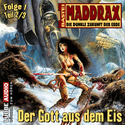 Maddrax, Folge 1: Der Gott aus dem Eis - Teil 2 (Jo Zybell). 