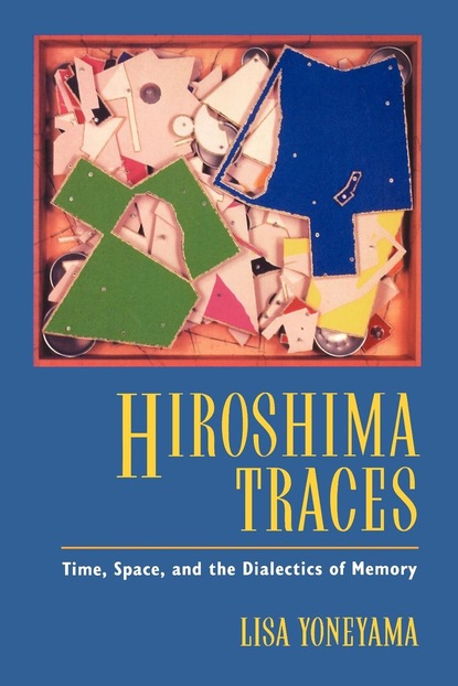 Lisa Yoneyama - Hiroshima Traces