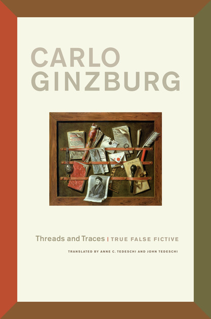 Carlo Ginzburg - Threads and Traces