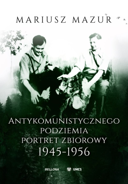 

Antykomunistycznego podziemia portret zbiorowy 1945-1956