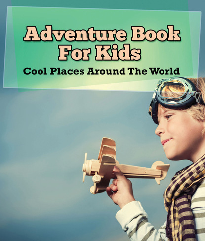 

Adventure Book For Kids: Cool Places Around The World