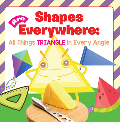 

Shapes Are Everywhere: All Things Triangle in Every Angle