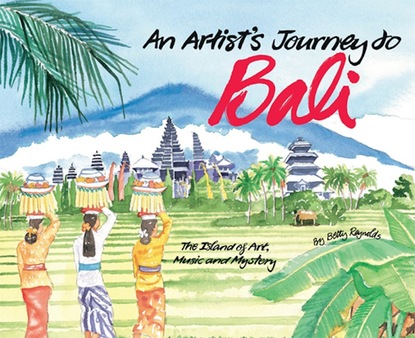 Betty Reynolds - Artist's Journey to Bali