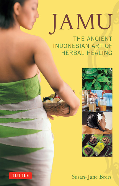 Susan-Jane Beers — Jamu: The Ancient Indonesian Art of Herbal Healing