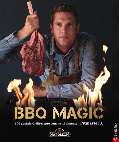 Roel Westra — Grillbuch: BBQ Magic - 100 geniale Grill- und Barbecue-Rezepte. Standardwerk mit Pitmaster-Garantie.