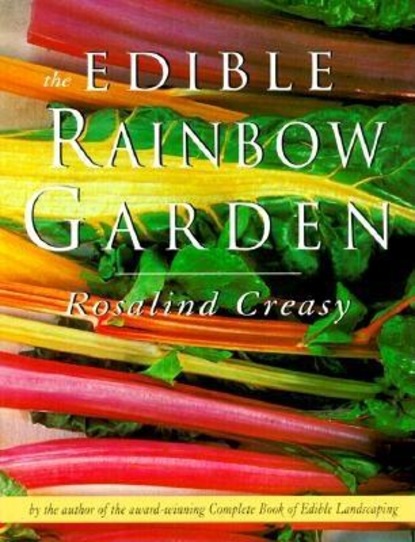 Rosalind Creasy — Edible Rainbow Garden