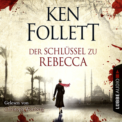 Кен Фоллетт — Der Schl?ssel Zu Rebecca