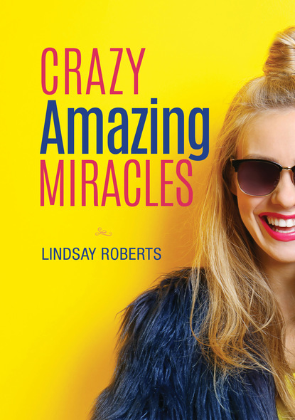 Lindsay Roberts — Crazy Amazing Miracles