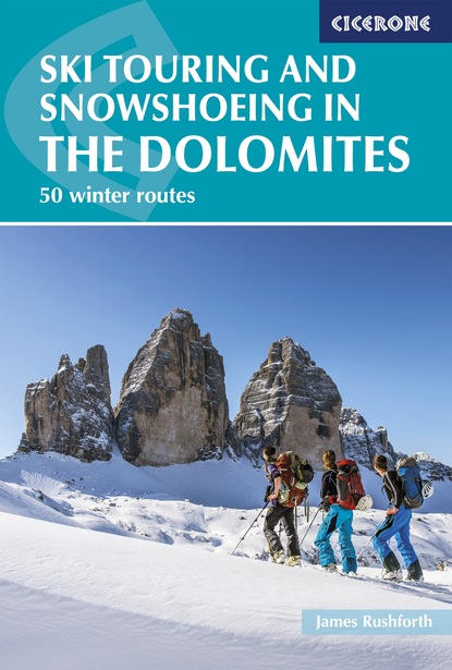 James Rushforth - Ski Touring and Snowshoeing in the Dolomites