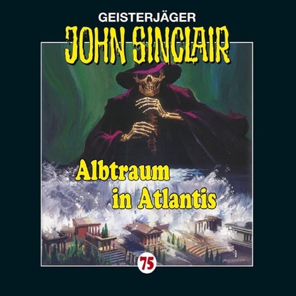 Ксюша Ангел - John Sinclair, Folge 75: Albtraum in Atlantis