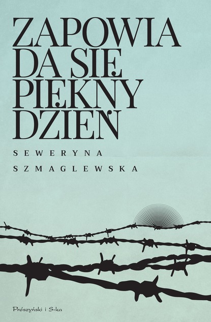 Seweryna Szmaglewska - Zapowiada się piękny dzień