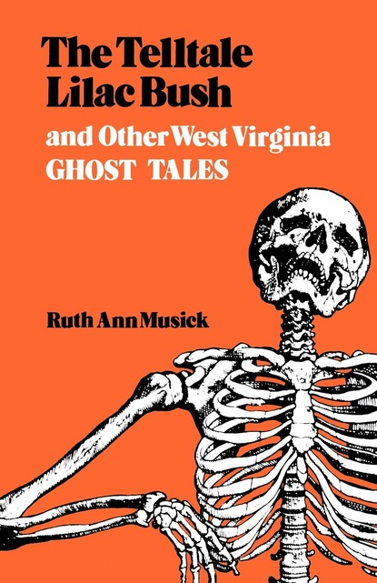 Ruth Ann Musick — The Telltale Lilac Bush and Other West Virginia Ghost Tales