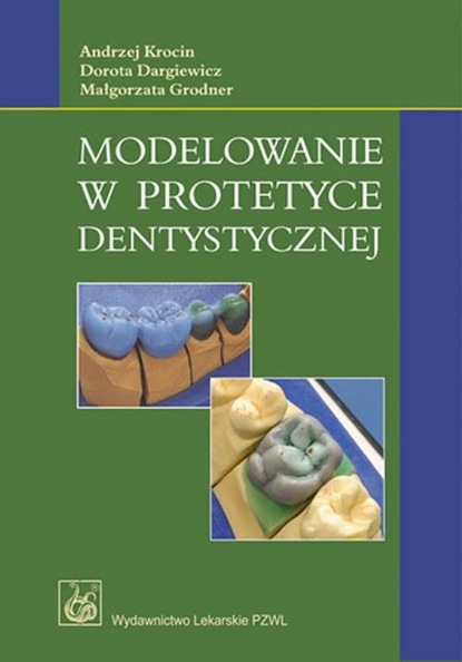 Andrzej Krocin - Modelowanie w protetyce dentystycznej