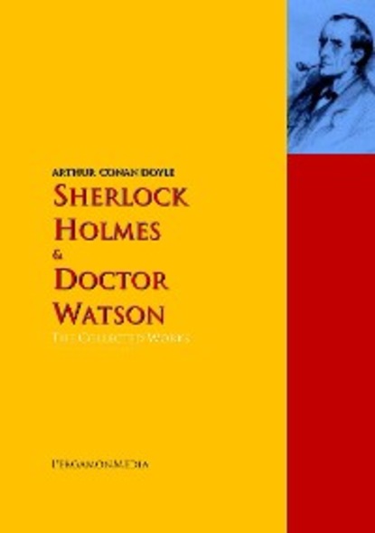 Sherlock Holmes and Doctor Watson: The Collected Works (Артур Конан Дойл).  - Скачать | Читать книгу онлайн