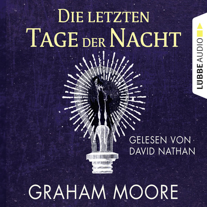 Graham Moore Die letzten Tage der Nacht (Gekürzt) graham moore die letzten tage der nacht gekürzt