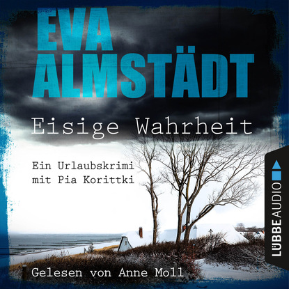 Eisige Wahrheit - Ein Urlaubskrimi mit Pia Korittki (Eva Almstädt). 