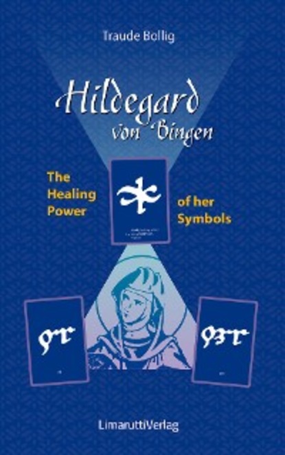 Traude Bollig - Hildegard von Bingen - The Healing Power of her Symbols