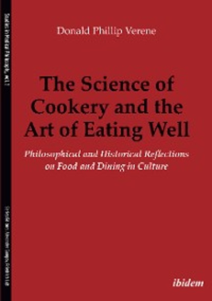 The Science of Cookery and the Art of Eating Well - Donald Phillip Verene