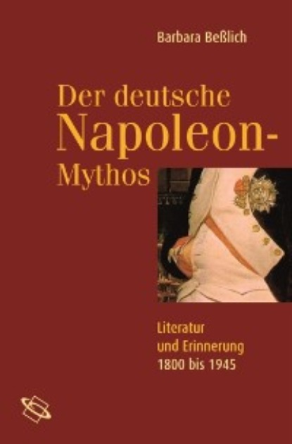 

Der deutsche Napoleon-Mythos