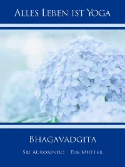 Die (d.i. Mira Alfassa) Mutter - Bhagavadgita