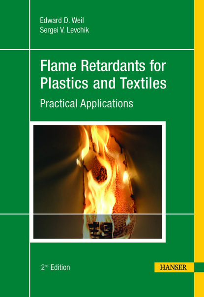 Edward D. Weil - Flame Retardants for Plastics and Textiles 2E