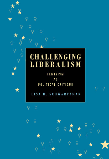 Lisa H. Schwartzman - Challenging Liberalism