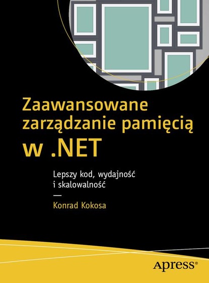 Konrad Kokosa - Zaawansowane zarządzanie pamięcią w .NET