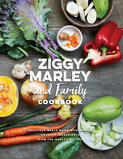 Ziggy Marley — Ziggy Marley and Family Cookbook