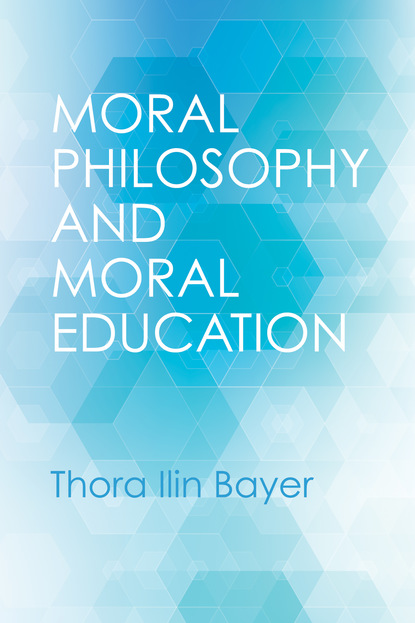 Thora Ilin Bayer - Moral Philosophy and Moral Education