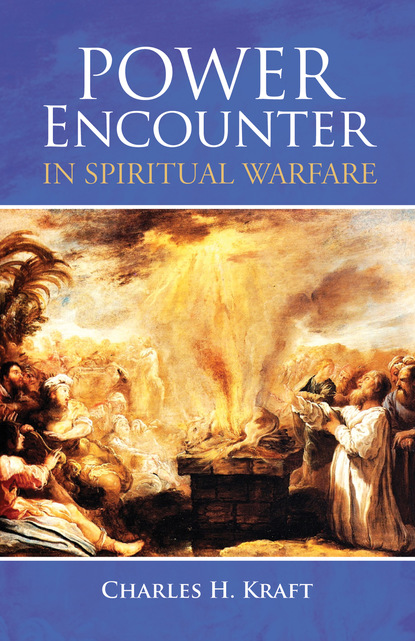 Charles H. Kraft — Power Encounter in Spiritual Warfare