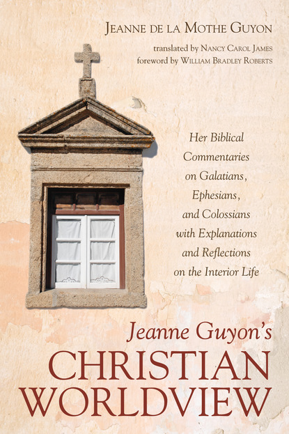 Jeanne de la Mothe Guyon - Jeanne Guyon’s Christian Worldview