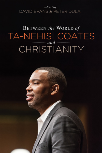 Группа авторов — Between the World of Ta-Nehisi Coates and Christianity