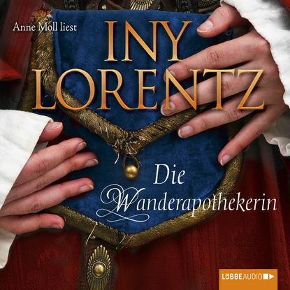 Die Wanderapothekerin (Ungekürzt) (Iny Lorentz). 