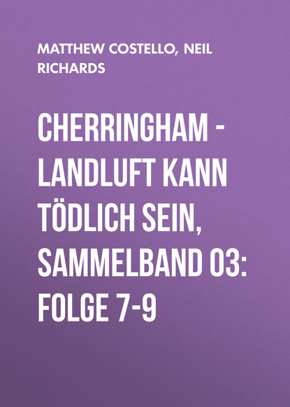 Matthew Costello — Cherringham - Landluft kann t?dlich sein, Sammelband 03: Folge 7-9