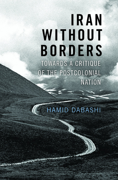 Hamid  Dabashi - Iran Without Borders